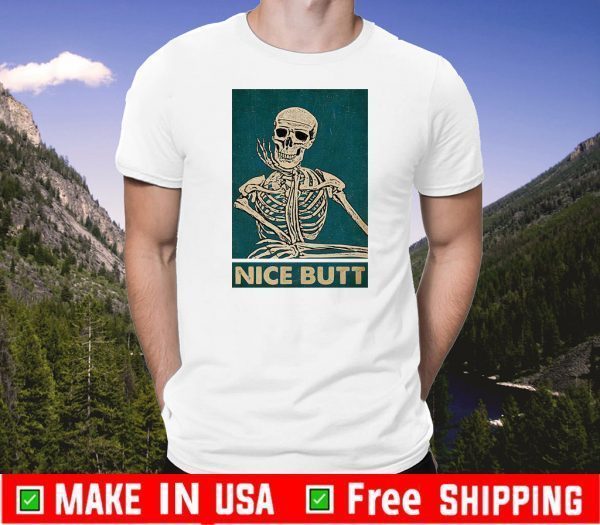 nice butt skeleton Skull T-Shirt