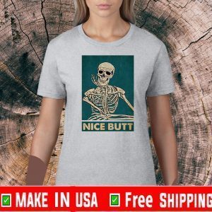 nice butt skeleton Skull T-Shirt