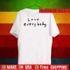 Love Everybody Official T-Shirt