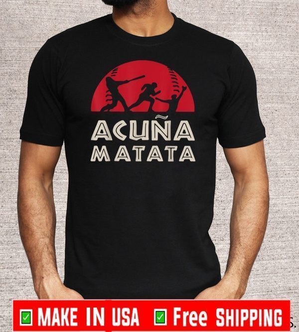 Acuna Matata Baseball Softball Athlete Tee Shirts