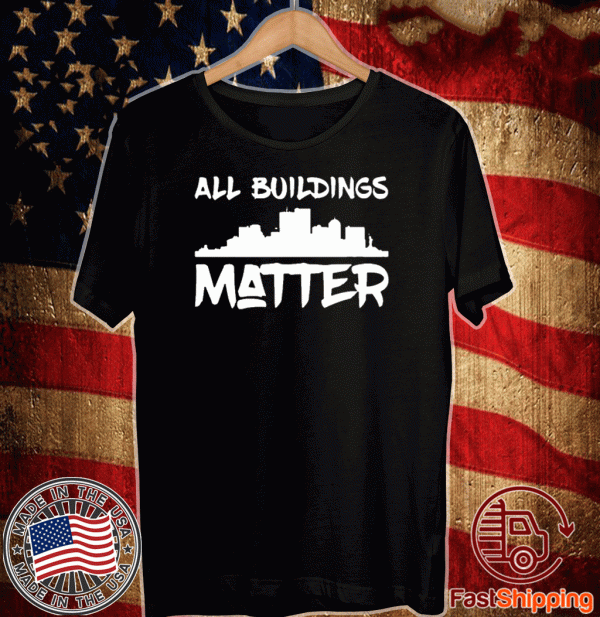 All Buildings Matter Tee Shirts