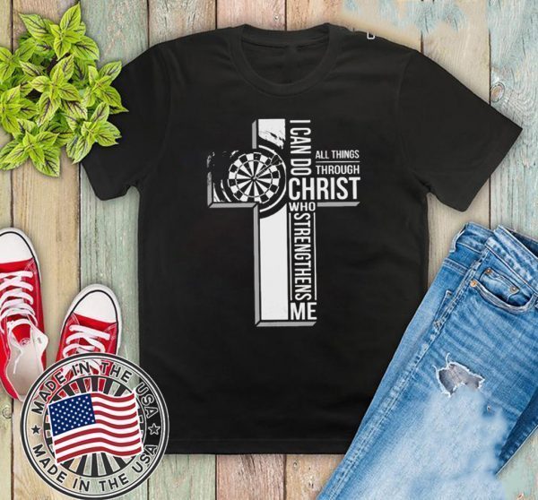 All Things Through I Can Do Christ Who Strengthens Me Shirt