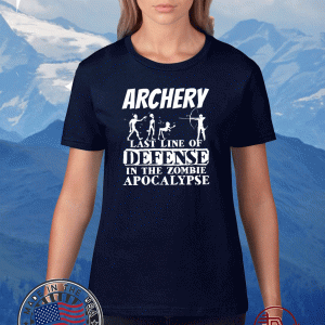 Archery Last Line Of Defense In The Zombie Apocalypse Tee Shirts