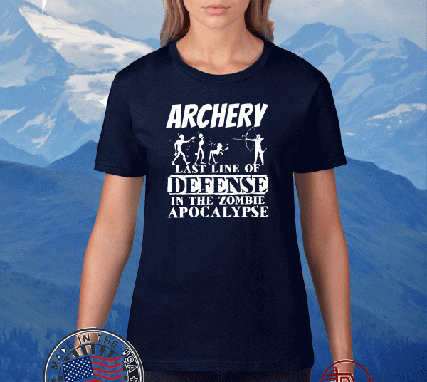 Archery Last Line Of Defense In The Zombie Apocalypse Tee Shirts