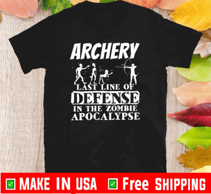 Archery Last Line Of Defense In The Zombie Apocalypse Tee Shirts