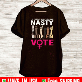 Awesome 100 Years Of Women’s Suffrage Nasty Women Vote Black Lives Matter Shirt