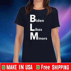 BLM Biden Likes Minors Tee Shirt
