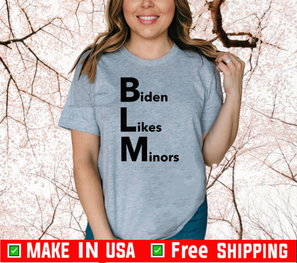 BLM Biden Likes Minors T-Shirt