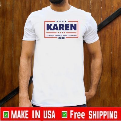 Karen America Needs A New Manager US 2020 T-Shirt