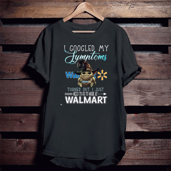Baby Yoda Witch I Googled My Symptoms Costco Turned Out I Just Need To Go To Work At Walmart 2020 T-Shirt