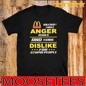 Mcdonald’s walkway i have anger issues and a serious dislike for stupid people Tee Shirts