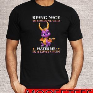 Being Nice To Someone Who Hates Me Is Always Fun 2020 T-Shirt