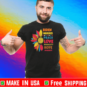 Biden Harris Peace love equality hope diversity Shirt