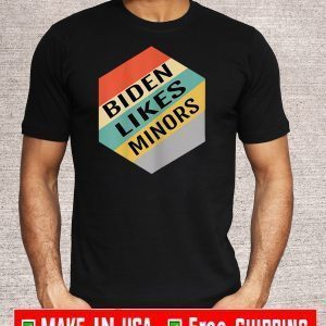 Biden Likes Minors 2020 Election Anti Trump T-Shirt