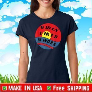 Biden Likes Minors Tee Shirts