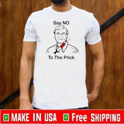 Bill Gate Say No To The Prick Tee Shirts