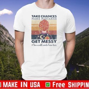 Take Chances Make Mistakes Get Messy Second Grade Teacher Vintage 2020 T-Shirt