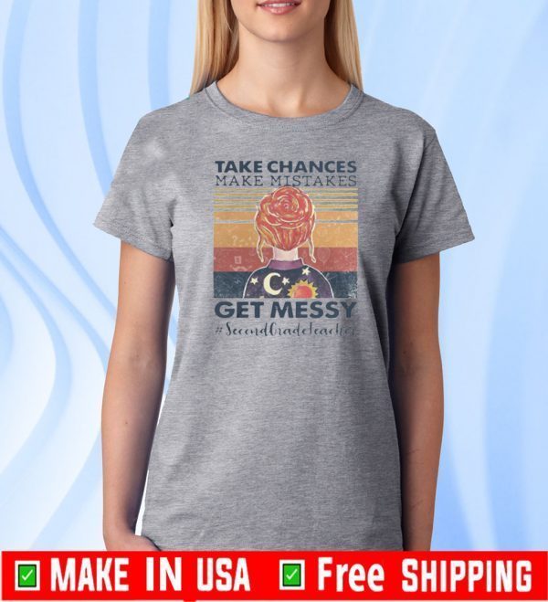 Take Chances Make Mistakes Get Messy Second Grade Teacher Vintage 2020 T-Shirt