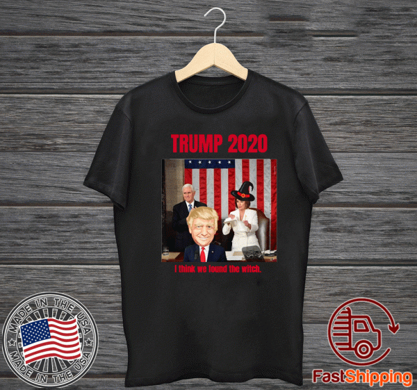 Vote Trump 2020 I think we found the witch. T-Shirt