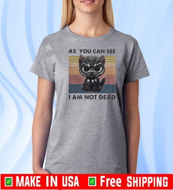 Cat Black Panther as you can see I am not dead vintage 2020 T-Shirt