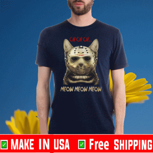 Ch Ch Ch Meow Meow Meow Shirts