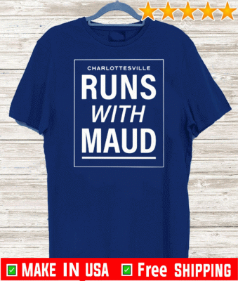Charlottesvilles Runs With Maud T-Shirts