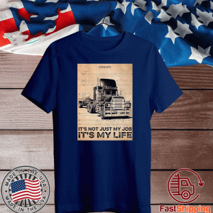 Convoy lyric it's not just my job it's my life US T-Shirt