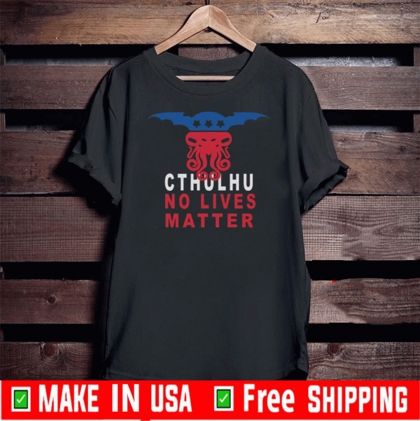 Cthuhlu No Lives Matter 2020 T-Shirt