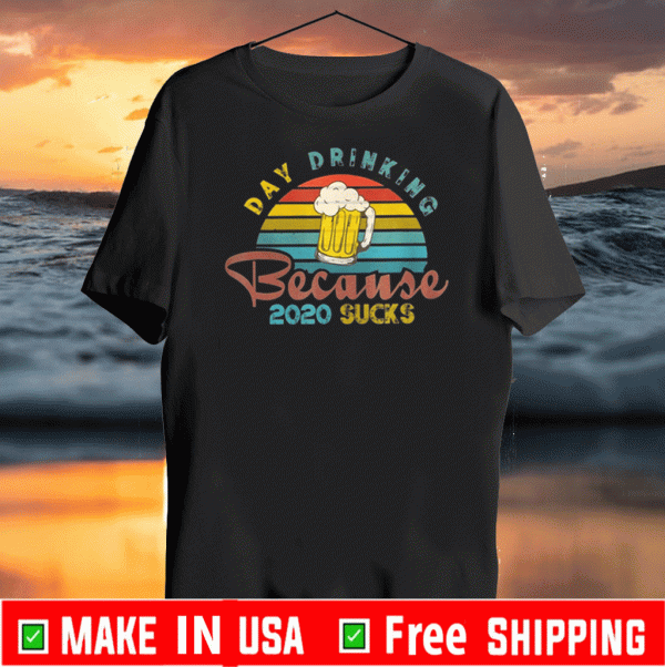 Day Drinking Because 2020 Sucks Vintage T-Shirt