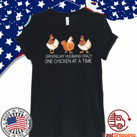 Driving my husband crazy one chicken at a time T-Shirts