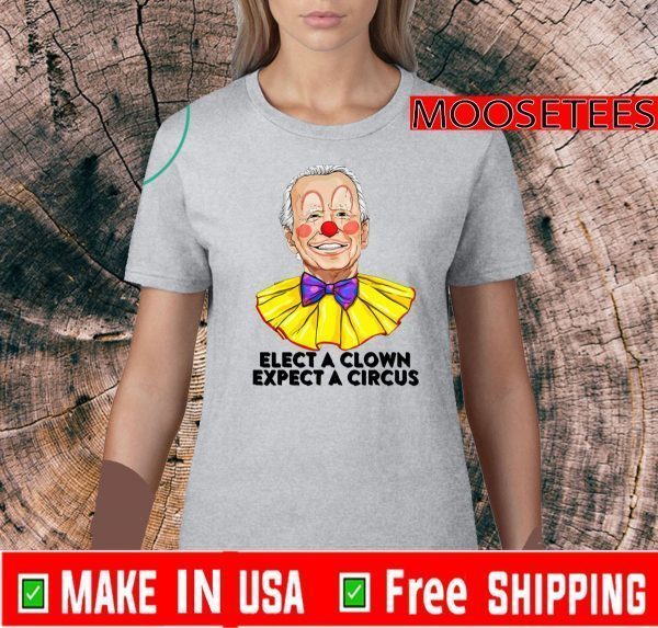 Elect A Clown Expect A Circus 2020 T-Shirt