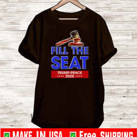 Fill The Seat Trump Pence 2020 T-Shirts