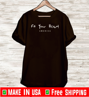 Fix your heart America 2020 T-Shirt