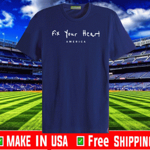 Fix your heart America 2020 T-Shirt