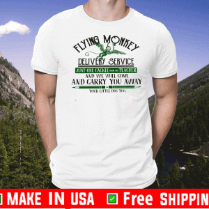 Flying Monkey Delivery Service Just One Cackle From The Teacher And We Will Come And Carry You Away Shirt