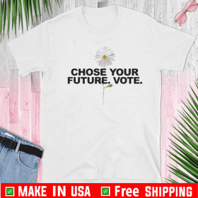 Funny Choose Your Future Vote Chrysanthemum Flowers T-Shirt