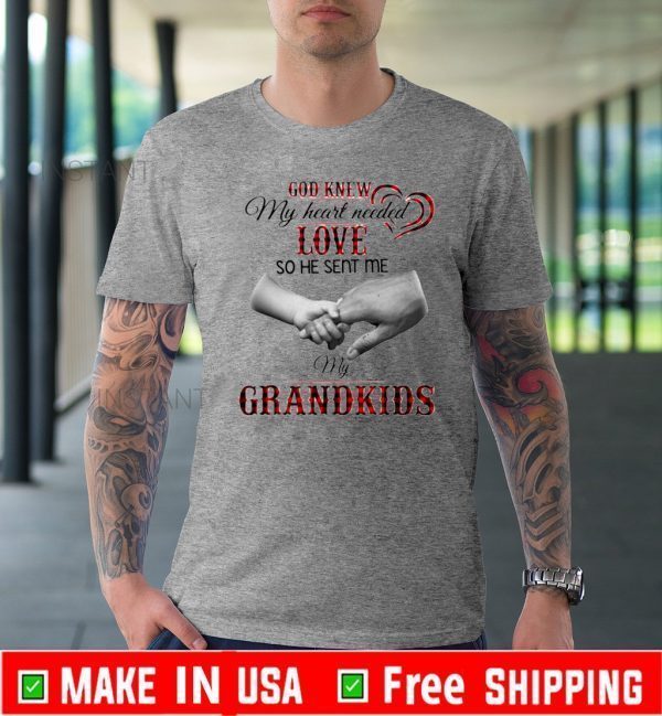 God knew my heart needed love so he sent me my grandmakids Official T-Shirt