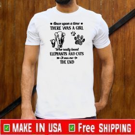 Good Once Upon A Time There Was A Girl Who Really Love Elephants And Cats 2020 T-Shirt