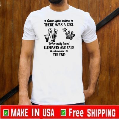 Good Once Upon A Time There Was A Girl Who Really Love Elephants And Cats 2020 T-Shirt