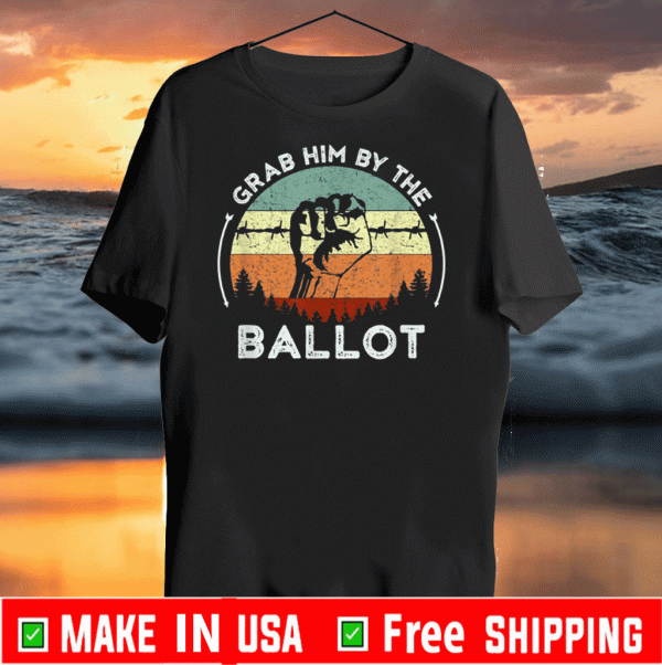 Grab Him By The Ballot Vintage 2020 T-Shirt