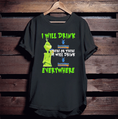 Grinch i will drink dutch bros here or there i will drink dutch bros everywhere 2020 T-Shirt