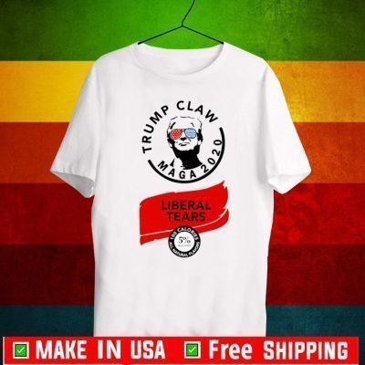 Trump Claw Maga 2020 Liberal Tears Tee Shirts