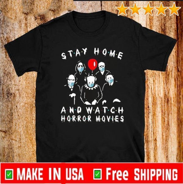 Halloween Stay Home And Watch Horror Movies Shirt