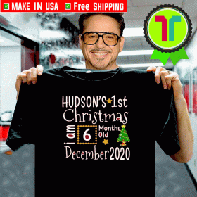Hudson’s 1st Christmas I Am 6 Months Old December 2020 Shirts
