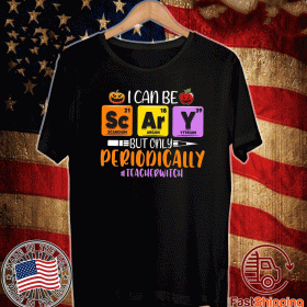 I Can Be But Only Periodically Teacher Witch Official T-Shirt