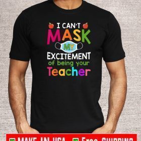 I Can't Mask My Excitement of being your Teacher 2020 T-Shirt