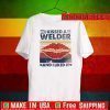 I Kissed A Welder Vintage 2020 T-Shirt