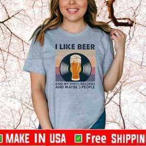 Vintage I Like Beer And My Vinyl Records And Maybe 3 People T-Shirts