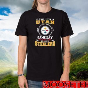 I May Live In Utah But On Game Day My Heart And Soul Belongs To Steelers Tee Shirts