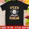 I May Live In Utah But On Game Day My Heart And Soul Belongs To Steelers Tee Shirts
